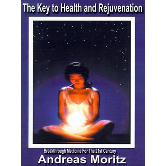 Pre-Owned The Key to Health and Rejuvenation: Breakthrough Medicine for the 21st Century (Paperback) 1585003549 9781585003549