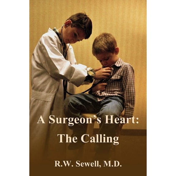 A Surgeon's Heart A Surgeon's Heart: The Calling, Book 1, (Paperback)