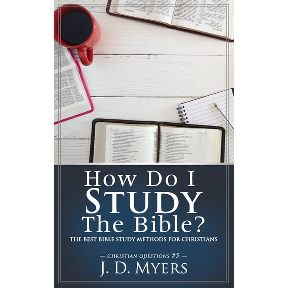 How Do I Study the Bible?: The Best Bible Study Methods for Christians, (Paperback)