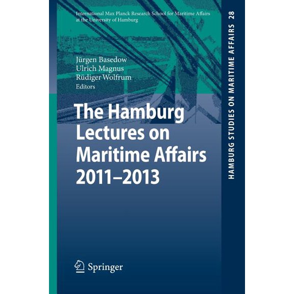 Hamburg Studies on Maritime Affairs The Hamburg Lectures on Maritime Affairs 2011-2013, Book 28, (Paperback)