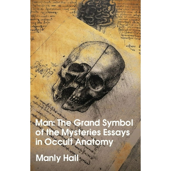 Man: The Grand Symbol of the Mysteries Essays in Occult Anatomy (Paperback)