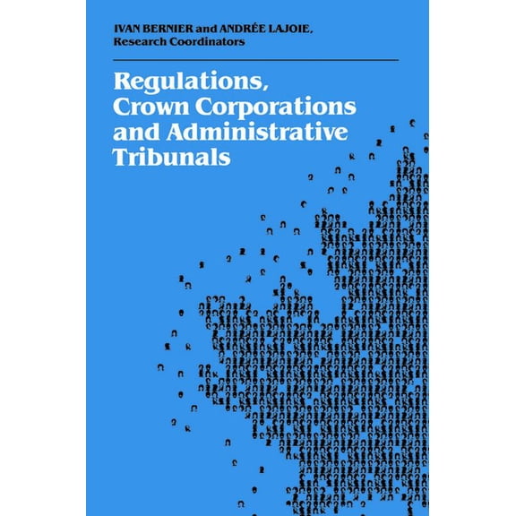 Heritage Regulations, Crown Corporations and Administrative Tribunals: Royal Commission, (Paperback)