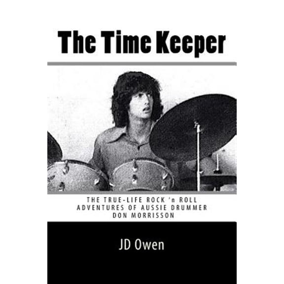 Pre-Owned Time Keeper : The True-life Rock 'n Roll Adventures of Don Morrisson