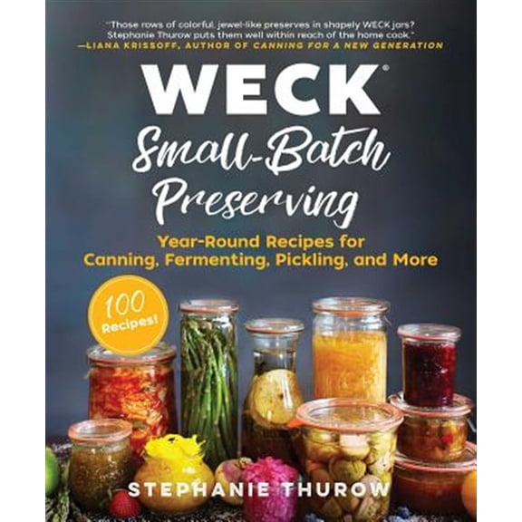 Pre-Owned WECK Small-Batch Preserving: Year-Round Recipes for Canning, Fermenting, Pickling, and More Paperback