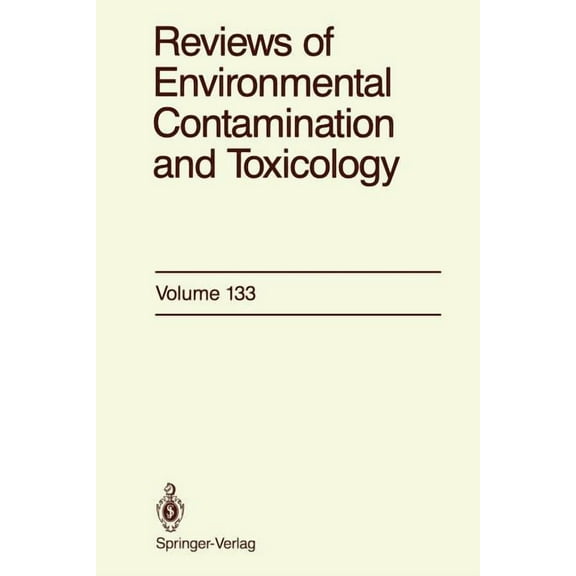Reviews of Environmental Contamination a Reviews of Environmental Contamination and Toxicology: Continuation of Residue Reviews, Book 133, (Paperback)
