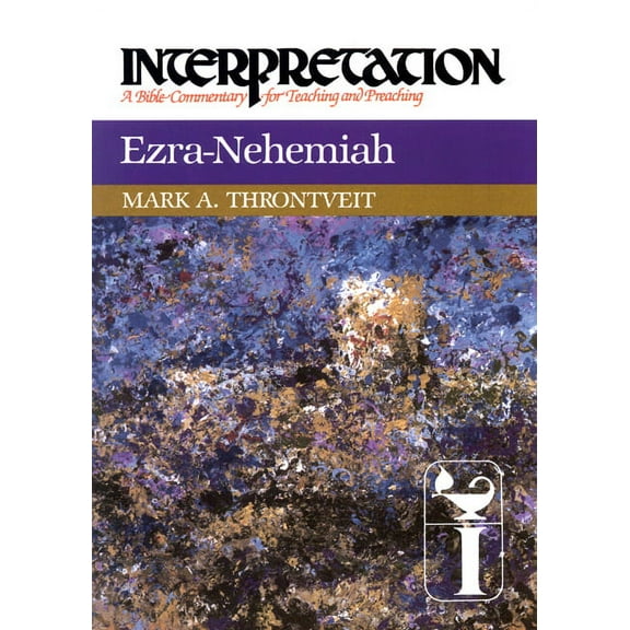 Interpretation: A Bible Commentary for Teaching & Preaching: Ezra-Nehemiah: Interpretation: A Bible Commentary for Teaching and Preaching (Hardcover)
