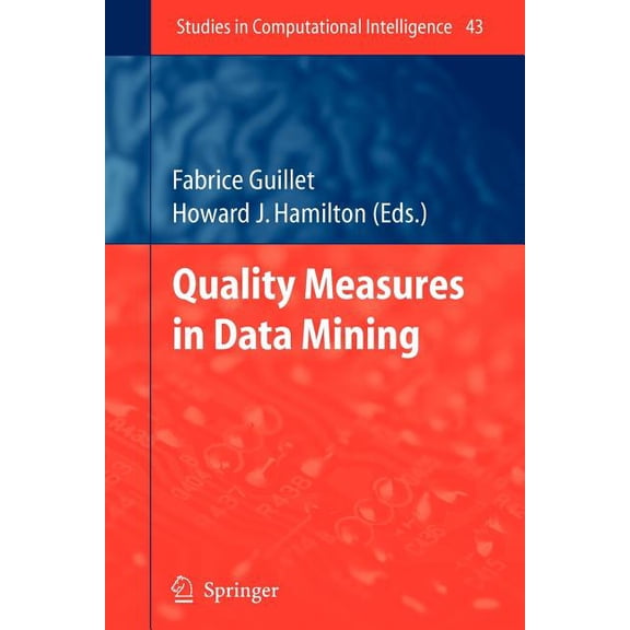 Studies in Computational Intelligence Quality Measures in Data Mining, Book 43, (Paperback)