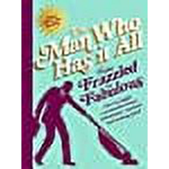 From Frazzled to Fabulous Man Who Has It All (Hardcover)