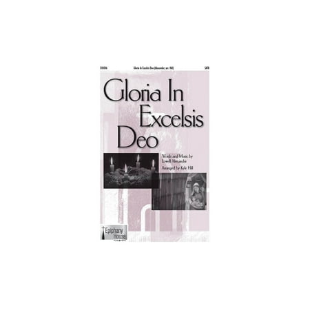 Epiphany House Publishing Gloria in Excelsis Deo SATB arranged by Kyle Hill