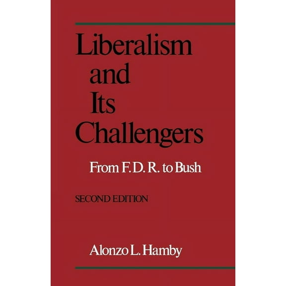 Liberalism and Its Challengers: From F.D.R. to Bush, (Paperback)