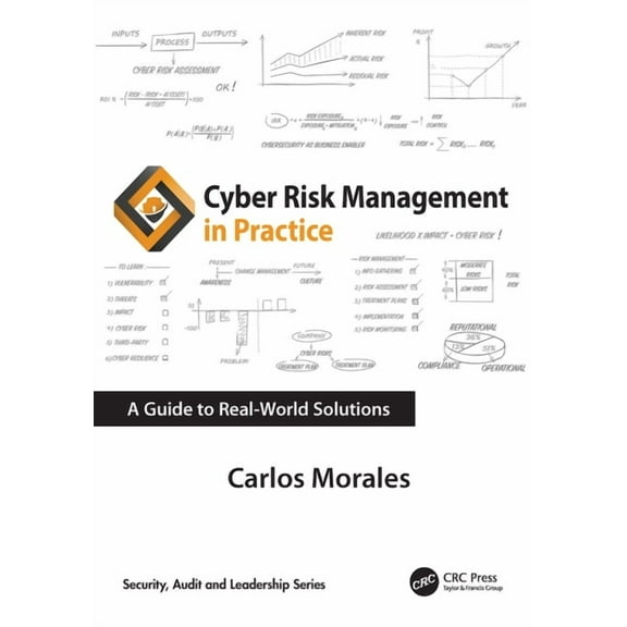 Security, Audit and Leadership Cyber Risk Management in Practice: A Guide to Real-World Solutions, (Paperback)