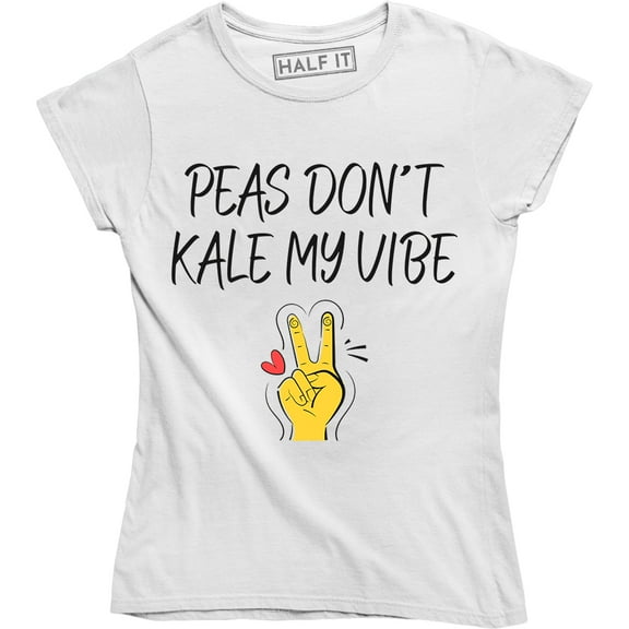 Peas Don't Kale My Vibe Vegan Vegetarian Health Food Womens T-Shirt