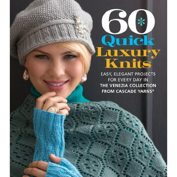 Pre-Owned 60 Quick Luxury Knits: Easy, Elegant Projects for Every Day in the Venezia Collection from Cascade YarnsÃ‚Â® (60 Quick Knits Collection) Paperback