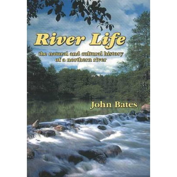 Pre-Owned River Life : The Natural and Cultural History of a Northern River (Paperback) 0965676331 9780965676335