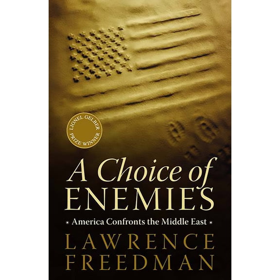 A Choice of Enemies: America Confronts the Middle East, (Paperback)