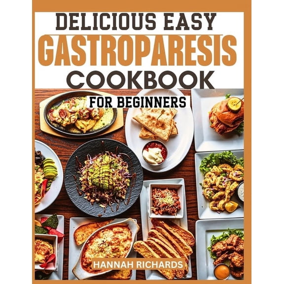 Delicious Easy Gastroparesis Cookbook for Beginners, (Paperback)