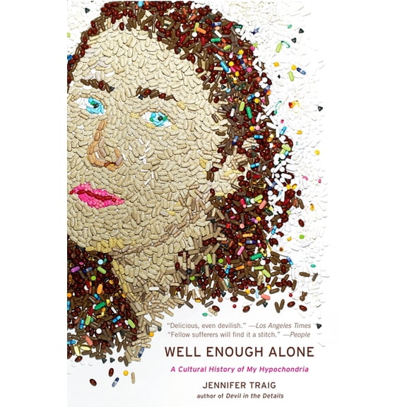 Well Enough Alone: A Cultural History of My Hypochondria, (Paperback)