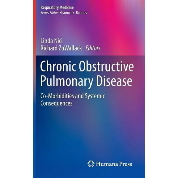 Respiratory Medicine Chronic Obstructive Pulmonary Disease: Co-Morbidities and Systemic Consequences, (Hardcover)