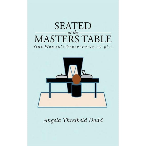 Seated at the Masters Table: One Woman's Perspective on 9/11, (Paperback)