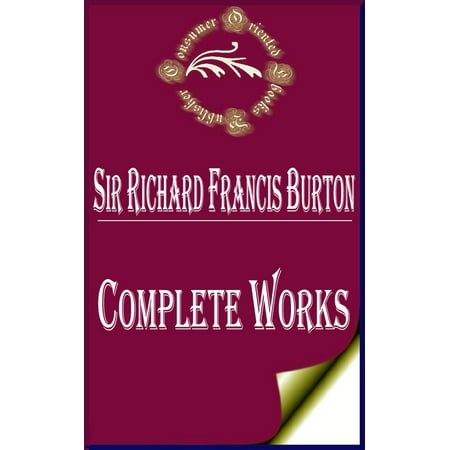 Complete Works of Sir Richard Francis Burton 