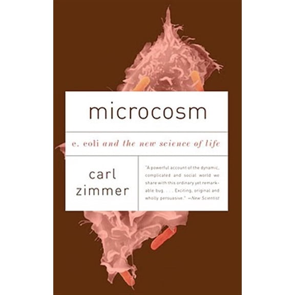 Pre-Owned Microcosm: E. Coli and the New Science of Life (Paperback) 0307276864 9780307276865