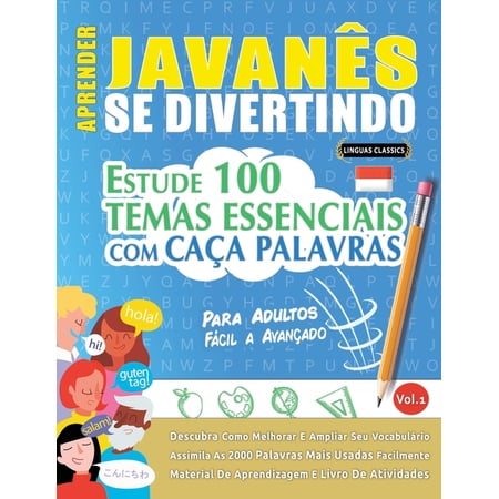 Aprender Javan&Atilde;&ordf;s Se Divertindo! - Para Adultos: F&Atilde;&iexcl;cil a Avan&Atilde;&sect;ado - Estude 100 Temas Essenciais Com Ca&Atilde;&sect;a Palavras - Vol.1 (Paperback)