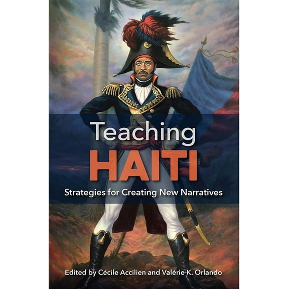 Teaching Haiti: Strategies for Creating New Narratives, (Hardcover)