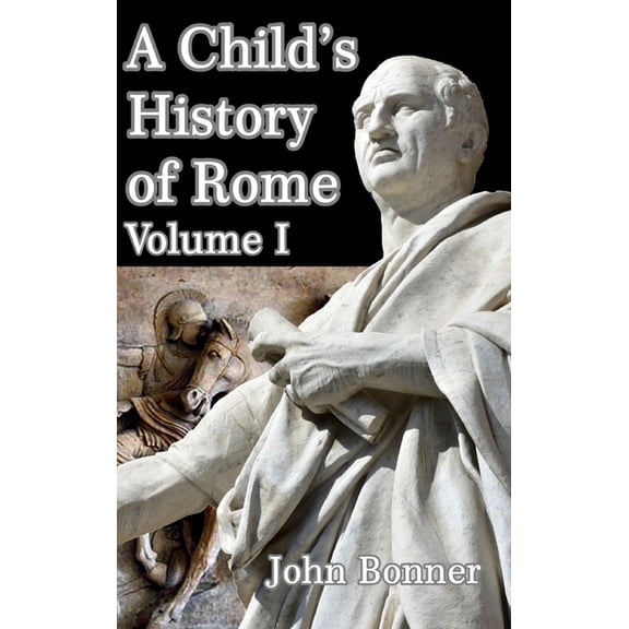 A Child's History of Rome Volume I, (Hardcover)