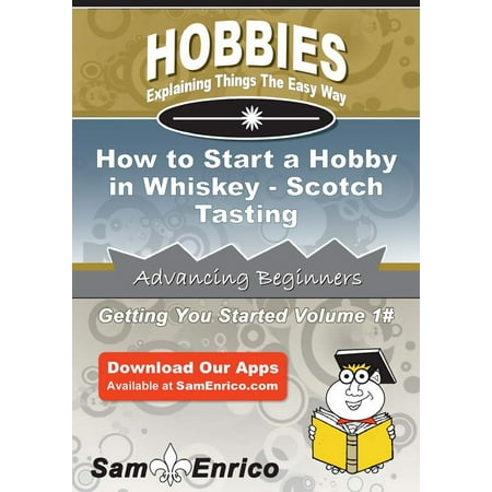 How to Start a Hobby in Whiskey - Scotch Tasting -