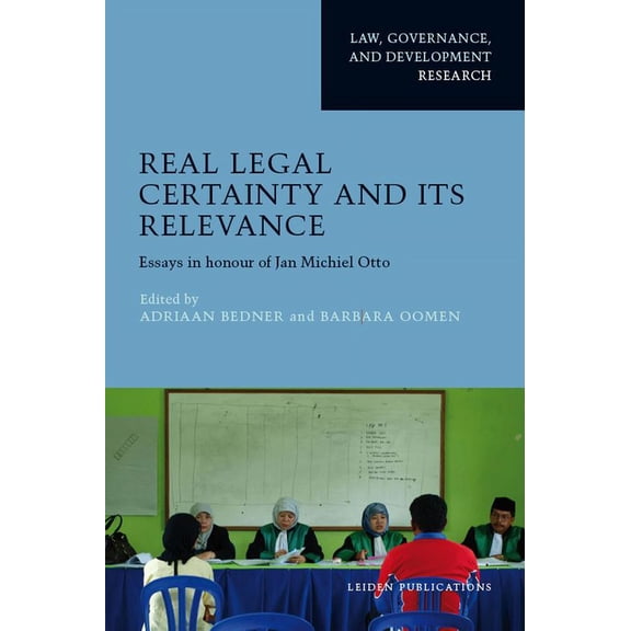 Real Legal Certainty and its Relevance : Essays in Honour of Jan Michiel Otto (Paperback)