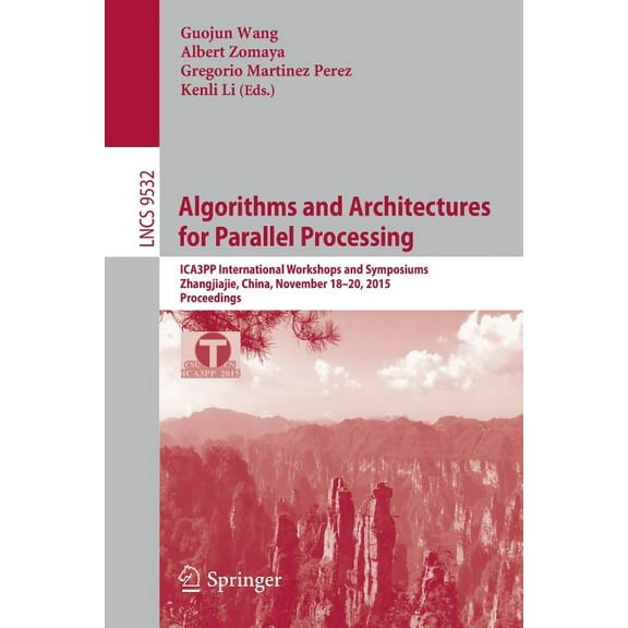 Algorithms and Architectures for Parallel Processing: Ica3pp International Workshops and Symposiums, Zhangjiajie, China,, (Paperback)