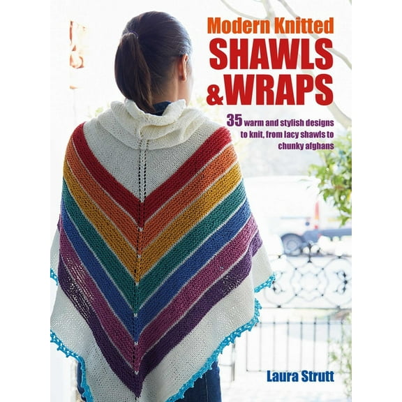 Modern Knitted Shawls and Wraps : 35 warm and stylish designs to knit, from lacy shawls to chunky afghans (Paperback)