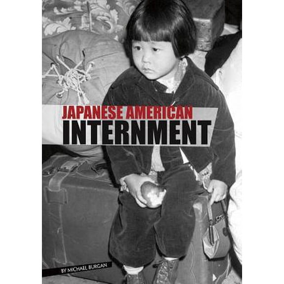Pre-Owned Japanese American Internment (Paperback) 075655585X 9780756555856