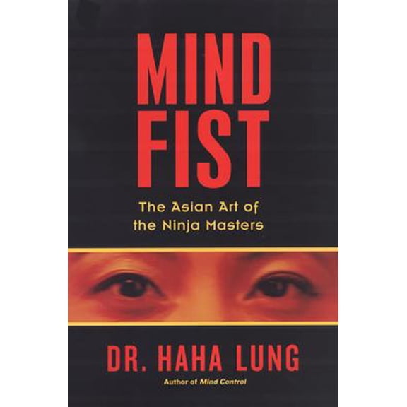 Pre-Owned Mind Fist: The Asian Art Of The Ninja Masters (Paperback) 0806530626 9780806530628