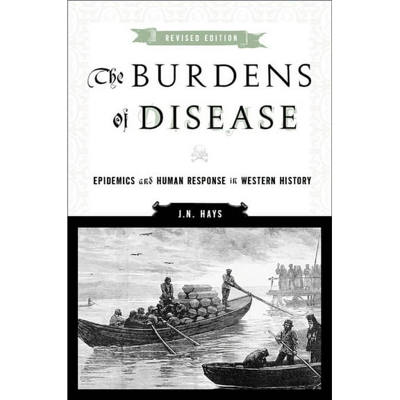 The Burdens of Disease: Epidemics and Human Response in Western History, (Paperback)