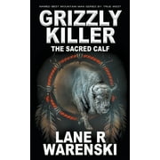 Grizzly Killer: Grizzly Killer: The Sacred Calf (Paperback)