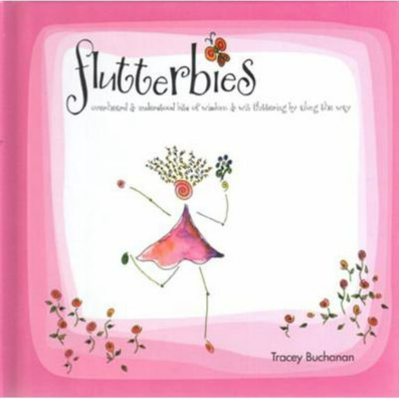 Pre-Owned Flutterbies: Overheard & Understood Bits of Wisdom & Wit Fluttering by Along the Way (Hardcover) 0982282508 9780982282502