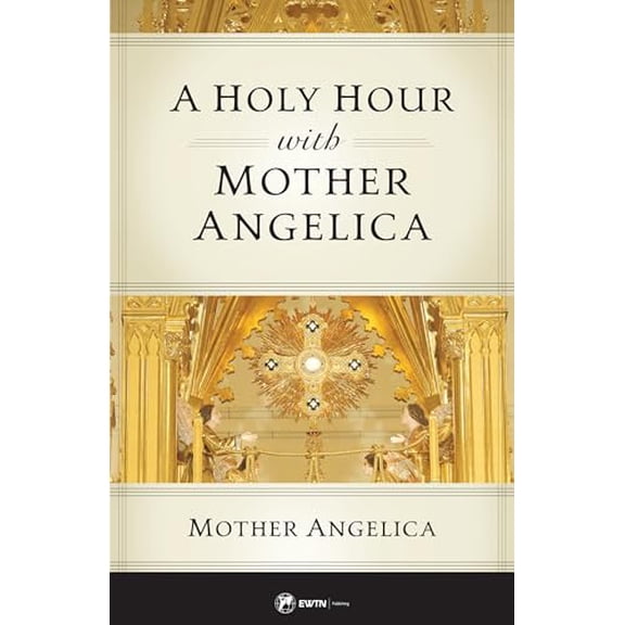 Pre-Owned A Holy Hour with Mother Angelica, 9781682781906, 1682781909, Paperback,
