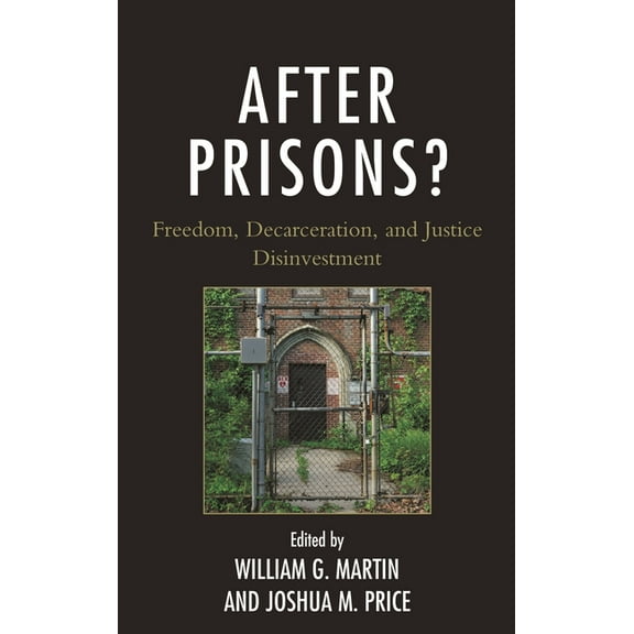 After Prisons?: Freedom, Decarceration, and Justice Disinvestment, (Paperback)