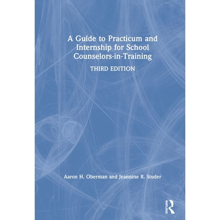 A Guide to Practicum and Internship for School Counselors-in-Training (Hardcover)