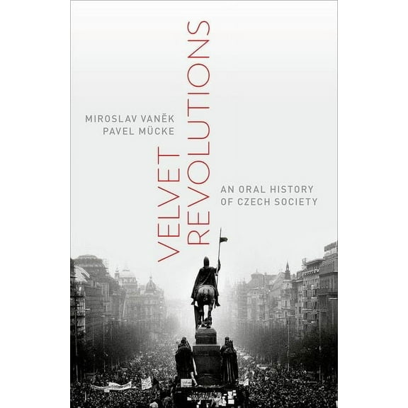 Oxford Oral History Velvet Revolutions: An Oral History of Czech Society, (Hardcover)