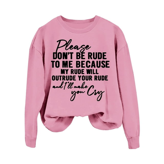 Women's Please Don't Be Rude Lettering Printed Round Neck Long Sleeve Hoodless Sweatshirt Top