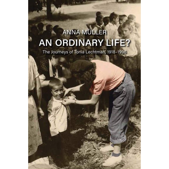 Polish and Polish American Studies An Ordinary Life?: The Journeys of Tonia Lechtman, 1918-1996, (Hardcover)