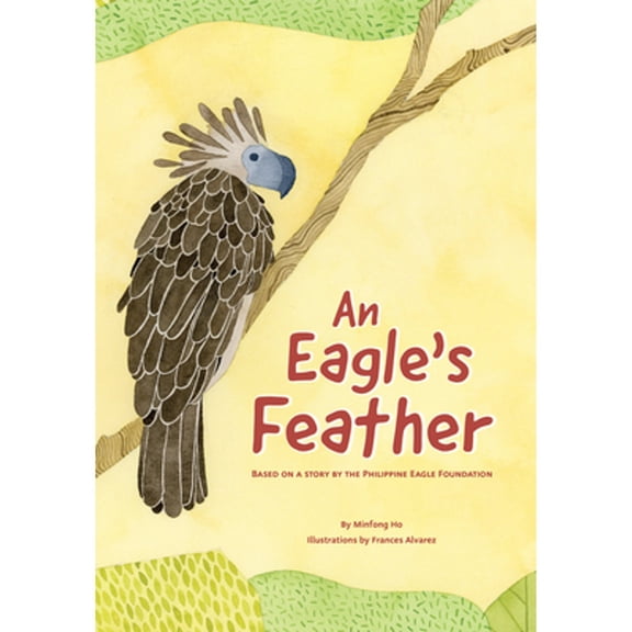 Pre-Owned An Eagle's Feather: Based on a Story by the Philippine Eagle Foundation (Hardcover) 194364523X 9781943645237