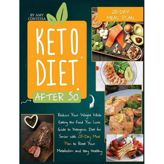 Keto Diet After 50: Reduce Your Weight While Eating the Food You Love. A Guide to Ketogenic Diet for Senior with a 28-Da, (Hardcover)