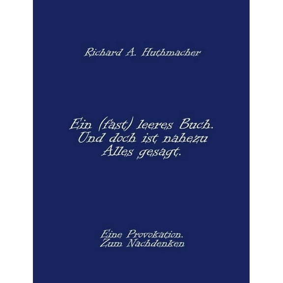 Ein (fast) leeres Buch. Und doch ist nahezu Alles gesagt., (Paperback)