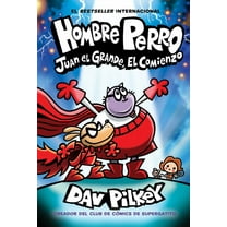 Hombre Perro: Juan el Grande, el Comienzo (Dog Man: Big Jim Begins) (Hardcover)