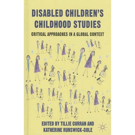 Disabled Children's Childhood Studies: Critical Approaches in a Global Context, (Hardcover)