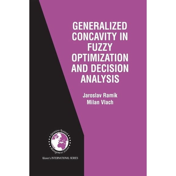 International Operations Research & Mana Generalized Concavity in Fuzzy Optimization and Decision Analysis, Book 41, (Paperback)