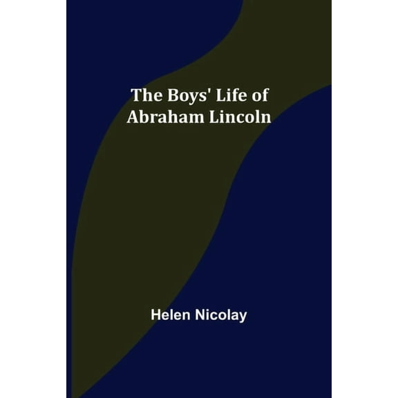 The Boys' Life of Abraham Lincoln, (Paperback)